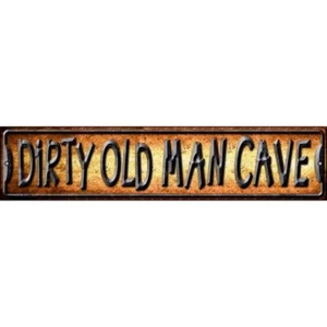 Dirty Old Man Cave 4"x18" metal street sign plaque Home Door Garage Wall - Picture 1 of 1