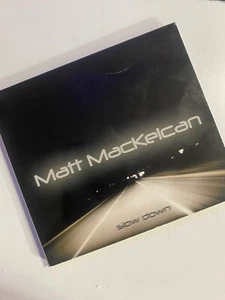 Matt Mackelcan Slow Down Rock CD So Far Chances Are What Comes Next Hoping - Picture 1 of 3