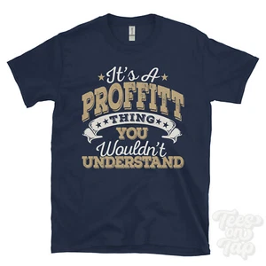 IT'S A PROFFITT NAME THING YOU WOULDN'T UNDERSTAND MENS/WOMENS FUNNY T-SHIRT - Picture 1 of 5