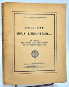 Jean Charbonneau: ON SE BAT SOUS L'EQUATEUR...Guerre 1914-1918, Afrique-Colonies - Picture 1 of 2