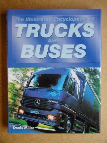 The Illustrated Encyclopedia of Trucks and Buses By Denis Neville Miller - Image 1 of 1