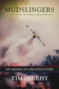 Mudslingers: A True Story of Aerial Firefighting by Tim Sheehy - Foto 1 di 1