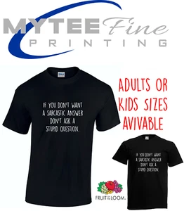 Funny If You Dont Want A Sarcastic Answer MENS/KIDS/UNISEX Novelty GAG T-SHIRT - Picture 1 of 12