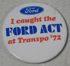 I Caught the Ford Act at Transpo '72 Ford pin back