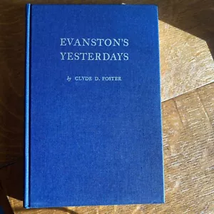 Evanston's Yesterday By Clyde D. Foster 148/1500 1956 Stories of early Evanston - Foto 1 di 6