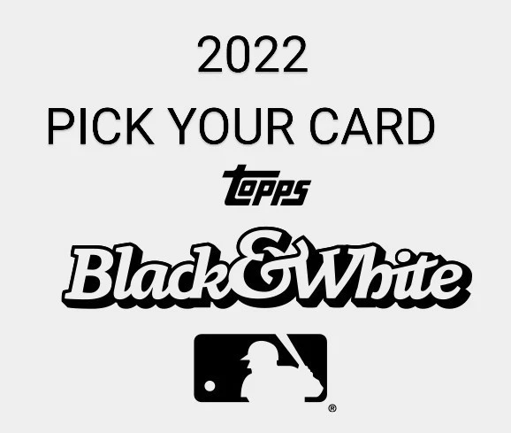 2022 Topps Black and White PICK YOUR CARD - Image 1 of 1