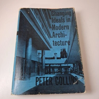 Vintage Changing Ideals In Modern Architecture 1750-1950 Peter Collins HC 1965 - Image 1 of 4