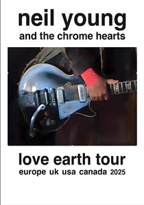 NEIL YOUNG & THE CHROME HEARS Love Earth 2025 World Tour Poster Print - Bild 1 von 1