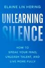 Elaine Lin Hering Unlearning Silence (Poche)