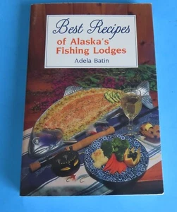 Best Recipes of Alaska’s Fishing Lodges Cookbook Autographed Softcover - Picture 1 of 6
