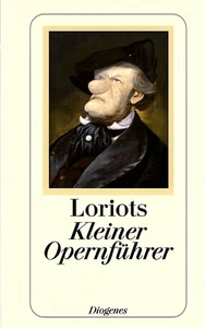 Loriots kleiner Opernführer Loriot - Taschenbuch von Diogenes - Bild 1 von 2
