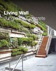 Living Wall: Jungle The Concrete By Jialin Tong - Hardcover