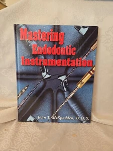 Mastering Endodontic Instrumentation by John T. McSpadden (2006, Hardcover) - Picture 1 of 4