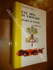UNA SPIA IN VATICANO DIARIO DI GUERRA 1941-45 BRANKO BOKUN 1973 I^ Ed. - Picture 1 of 1