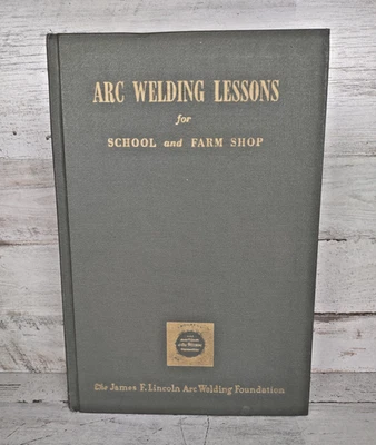 Arc Welding Lessons for School and Farm Shop by Harold L Kugler HC 2nd Ed 1972 - Image 1 of 4
