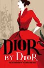 Dior by Dior: The autobiography of Christian Di, Dior, Fraser Paperb PB*.