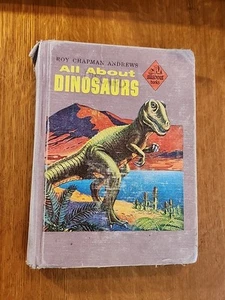 Vintage 1953 All About Dinosaurs, Roy Chapman Andrews Hardback Book - Foto 1 di 20