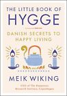 The Little Book of Hygge: Danish Secrets to Happy Living (The Happiness Inst...