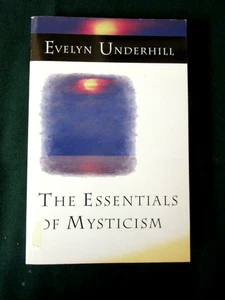 The Essentials of Mysticism - EVELYN UNDERHILL - PAPERBACK - REPRINTED - 2000 - Picture 1 of 3