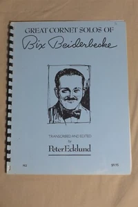 Great Cornet Solos of BIX BEIDERBECKE 27 Songs Transcribed by Peter Ecklund 1998 - Picture 1 of 5
