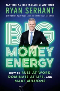 Big Money Energy: How to Rule at Work, Dominate at Life, and Make Millions - Picture 1 of 1