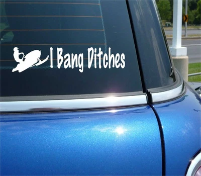 I BANG DITCHES SNOW SNOWMOBILE WINTER DECAL STICKER FUNNY CAR TRUCK - Image 1 of 3