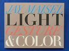 LIGHT, GESTURE & COLOR, by Jay Maisel. 2015 New Riders Pb. 1st Edition. Fine.
