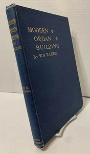 1911 “Modern Organ Building” Walter & Thomas Lewis RARE 1st Edition - Picture 1 of 13