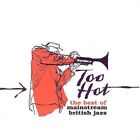 Various - Too Hot! Best Of Mainstream British Jazz XCD #G2030370