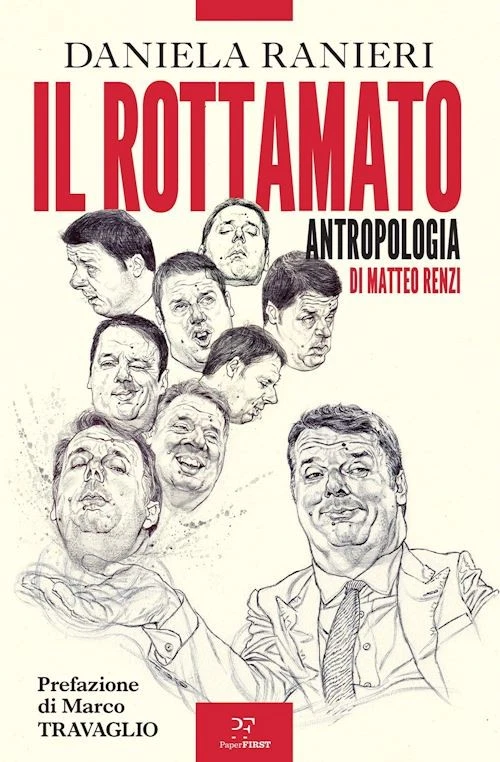 IL ROTTAMATO. ANTROPOLOGIA DI MATTEO RENZI - RANIERI DANIELA - PAPERFIRST