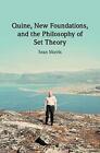Quine, New Foundations, and the Philosophy of Set Theory Morris Hardback
