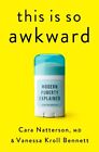 This Is So Awkward : Modern Puberty Explained, Hardcover by Natterson, Cara, ...