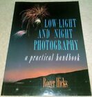 Low Light and Night Photography By Roger Hicks, Steve Alley, Frances Schultz