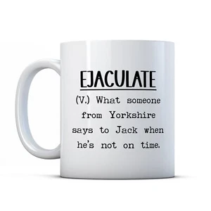 Ejaculate Yorkshire Slang - Pun Gift Mug by BWW Print Ltd - Picture 1 of 3