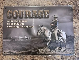 JOHN WAYNE COURAGE IS BEING SCARED BUT SADDLING UP METAL TIN SIGN - Picture 1 of 1