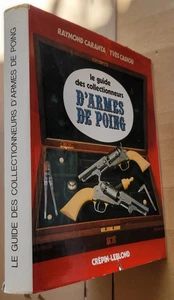 Le Guide collectionneurs d'Armes de Poing CARANTA CADIOU éd Crépin-Leblond 1971 - Imagen 1 de 9