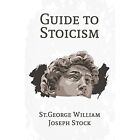 A Guide to Stoicism by St George William Joseph Stock ( - Paperback NEW St Georg