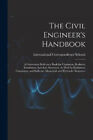 The Civil Engineer's Handbook: A Convenient Reference Book for Chainmen,