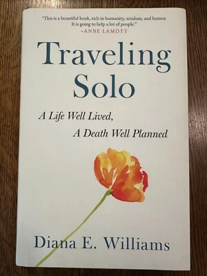 NEW Traveling Solo: A Life Well Lived, A Death Well Planned by Diana E. Williams Foto 1 de 4