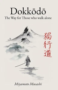 Dokkodo. The Way for Those Who Walk Alone: The 21 Principles of Japanese Samurai - Picture 1 of 2