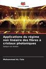 Applications du rgime non linaire des fibres cristaux photoniques by Mohammed Al