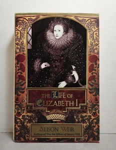 The Life of Elizabeth I by Alison Weir, 1998 1st American Edition, HC/DJ - Picture 1 of 12