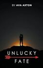 Axton - UNLUCKY FATE - New paperback or softback - J555z