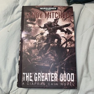 The Greater Good Sandy Mitchell Ciaphas Cain 40k Novel Hardcover - VG+ - Picture 1 of 3