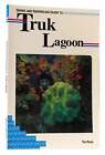 Tim Rock DIVING AND SNORKELING GUIDE TO TRUK LAGOON  1st Edition 1st Printing