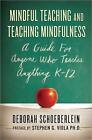 Mindful Teaching and Teaching Mindfulness: A Guide for Anyone Who Teaches Anythi