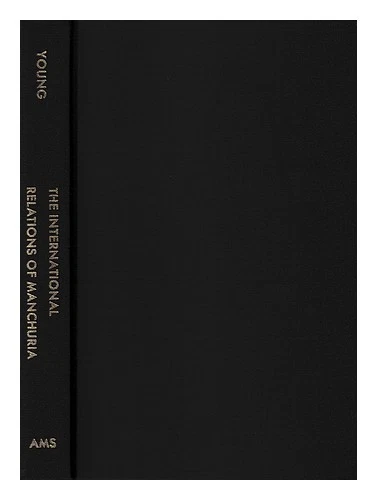 Young, C.Walter The International Relazioni Di Manchuria: A Digest And Analysi - Immagine 1 di 1