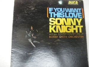 SONNY KNIGHT: If You Want This Love LP  mono  Soul - Imagen 1 de 4
