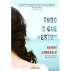 Tudo O Que Restou Lonsdale Kerry In Portuguese