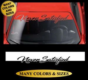 Never satisfied CUTOUT Windshield BANNER Vinyl Decal Sticker jdm blessed race - Picture 1 of 4